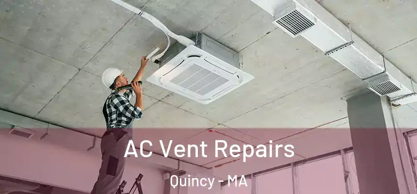 AC Vent Repairs Quincy - MA