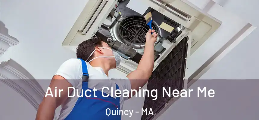  Air Duct Cleaning Near Me Quincy - MA