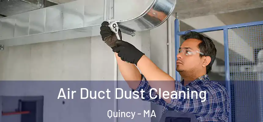 Air Duct Dust Cleaning Quincy - MA