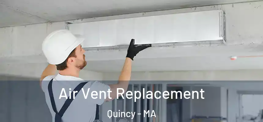 Air Vent Replacement Quincy - MA