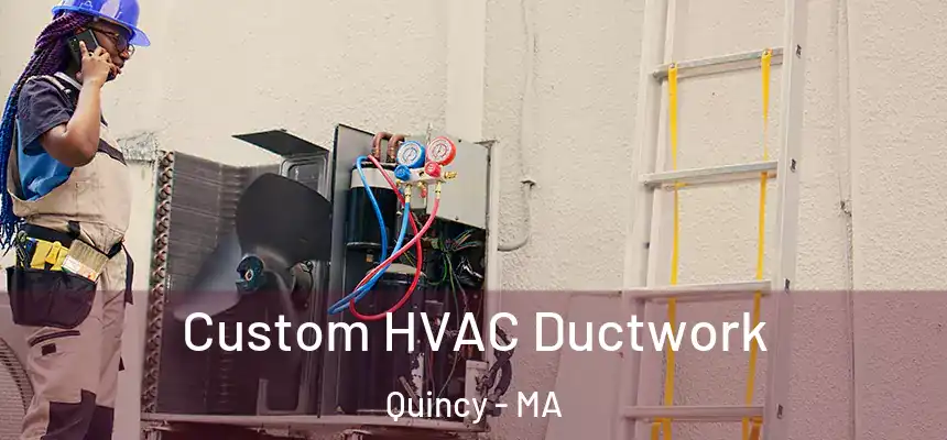  Custom HVAC Ductwork Quincy - MA