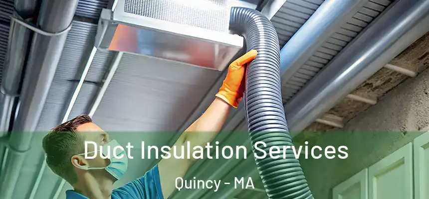 Duct Insulation Services Quincy - MA