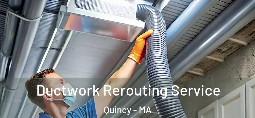  Ductwork Rerouting Service Quincy - MA