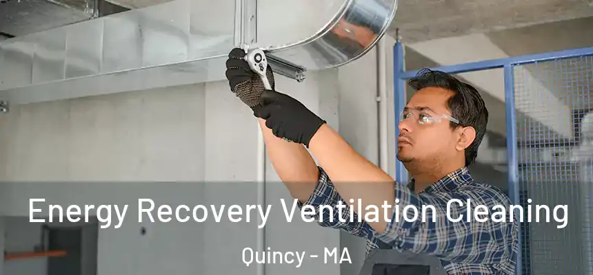 Energy Recovery Ventilation Cleaning Quincy - MA