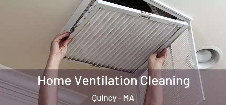 Home Ventilation Cleaning Quincy - MA