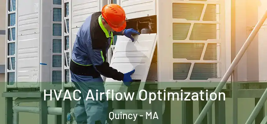  HVAC Airflow Optimization Quincy - MA