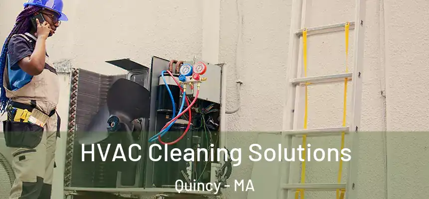  HVAC Cleaning Solutions Quincy - MA