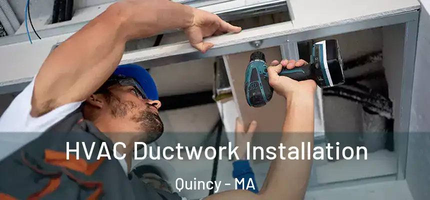  HVAC Ductwork Installation Quincy - MA