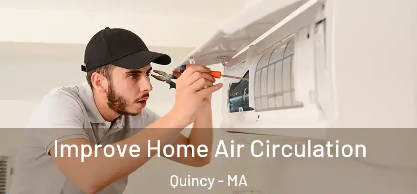 Improve Home Air Circulation Quincy - MA