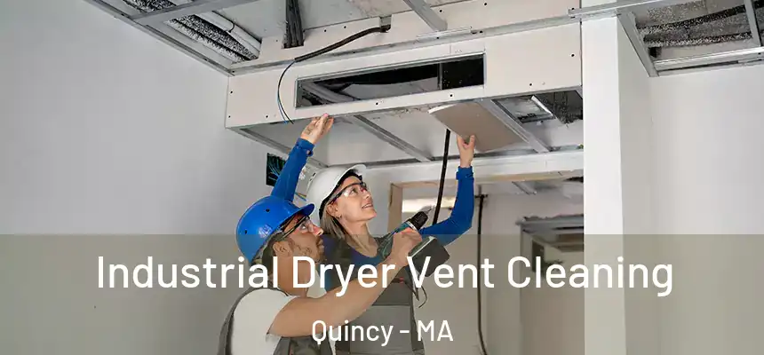 Industrial Dryer Vent Cleaning Quincy - MA
