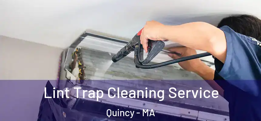 Lint Trap Cleaning Service Quincy - MA
