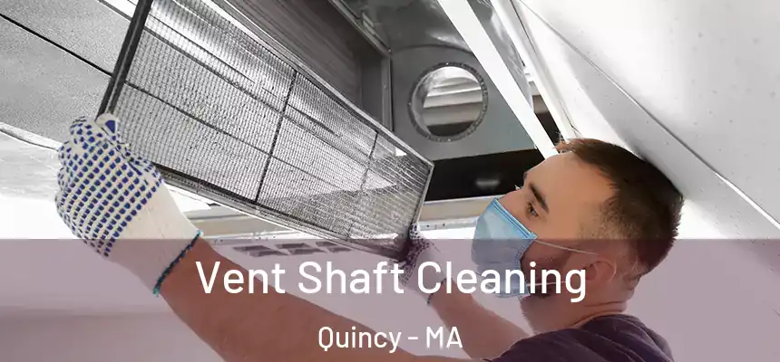 Vent Shaft Cleaning Quincy - MA