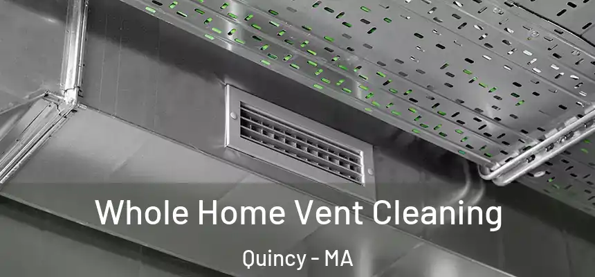  Whole Home Vent Cleaning Quincy - MA