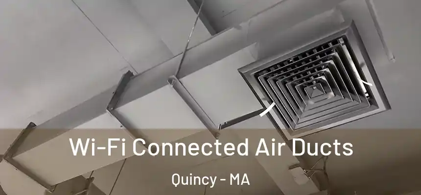  Wi-Fi Connected Air Ducts Quincy - MA